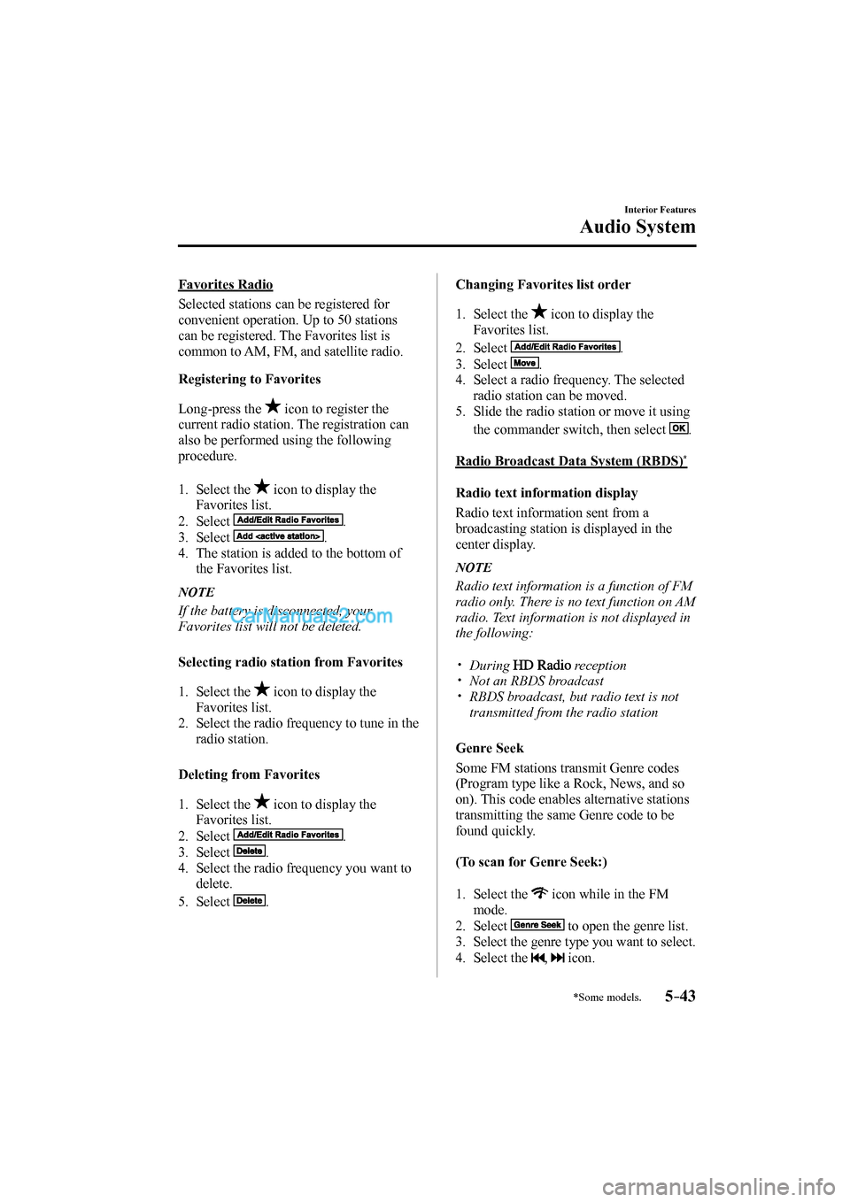 MAZDA MODEL MX-5 2017 Owners Manual (in English) 5–43
Interior Features
Audio System
*Some models.
Favorites Radio
Selected stations can be registered for
convenient operation. Up to 50 stations
can be registered. The Favorites list is MAZDA MODEL MX-5 2017 Owners Manual (in English) 5–43
Interior Features
Audio System
*Some models.
Favorites Radio
Selected stations can be registered for
convenient operation. Up to 50 stations
can be registered. The Favorites list is