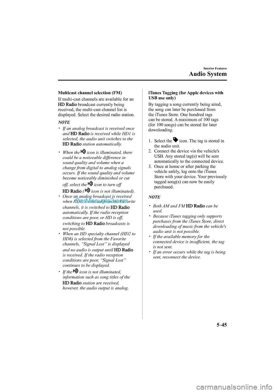 MAZDA MODEL MX-5 2017 Owners Manual (in English) 5–45
Interior Features
Audio System
Multicast channel selection (FM)
If multi-cast channels are available for an
broadcast currently being
received, the multi-cast channel list is
displ MAZDA MODEL MX-5 2017 Owners Manual (in English) 5–45
Interior Features
Audio System
Multicast channel selection (FM)
If multi-cast channels are available for an
broadcast currently being
received, the multi-cast channel list is
displ
