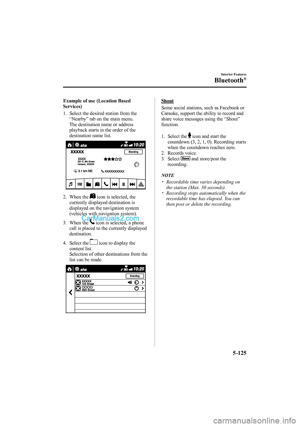 MAZDA MODEL MX-5 2017  Owners Manual (in English) 5–125
Interior Features
Bluetooth®
    Example  of  use  (Location  Based 
Services)
  1.   Select the desired station from the 
“Nearby” tab on the main menu.
   The destination name or addres