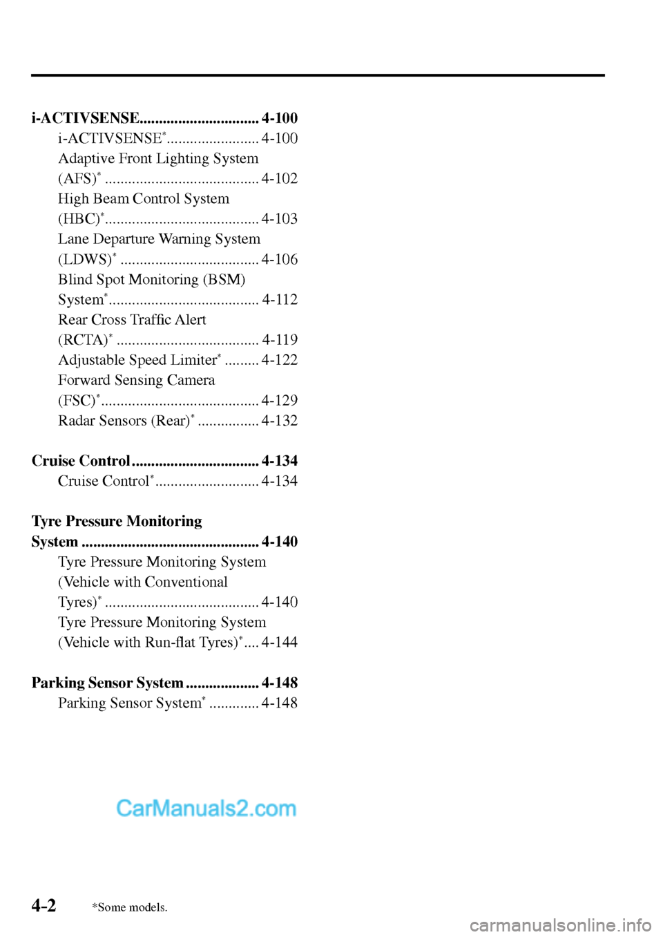 MAZDA MODEL MX-5 2017 Owners Manual - RHD (UK, Australia) (in English) 4–2*Some models.
i-ACTIVSENSE............................... 4-100
i-ACTIVSENSE *........................ 4-100
Adaptive Front Lighting System
(AFS)
* .................................. MAZDA MODEL MX-5 2017 Owners Manual - RHD (UK, Australia) (in English) 4–2*Some models.
i-ACTIVSENSE............................... 4-100
i-ACTIVSENSE *........................ 4-100
Adaptive Front Lighting System
(AFS)
* ..................................