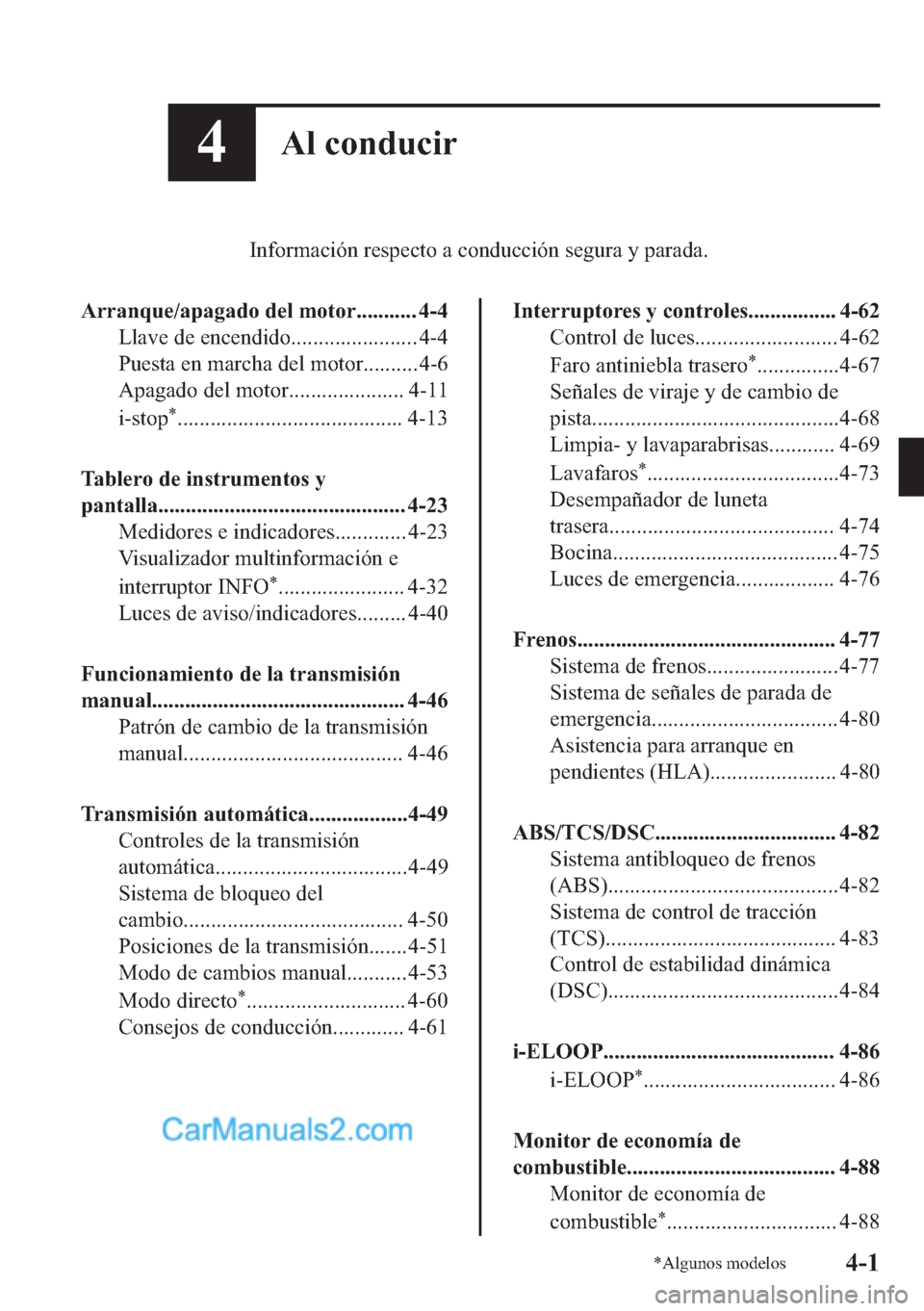 MAZDA MODEL MX-5 2017  Manual del propietario (in Spanish)  ��$�O��F�R�Q�G�X�F�L�U
�,�Q�I�R�U�P�D�F�L�y�Q��U�H�V�S�H�F�W�R��D��F�R�Q�G�X�F�F�L�y�Q��V�H�J�X�U�D��\��S�D�U�D�G�D�
�$�U�U�D�Q�T�X�H��D�S�D�J�D�G�R��G�H�O��P�R�W�R�U�����������