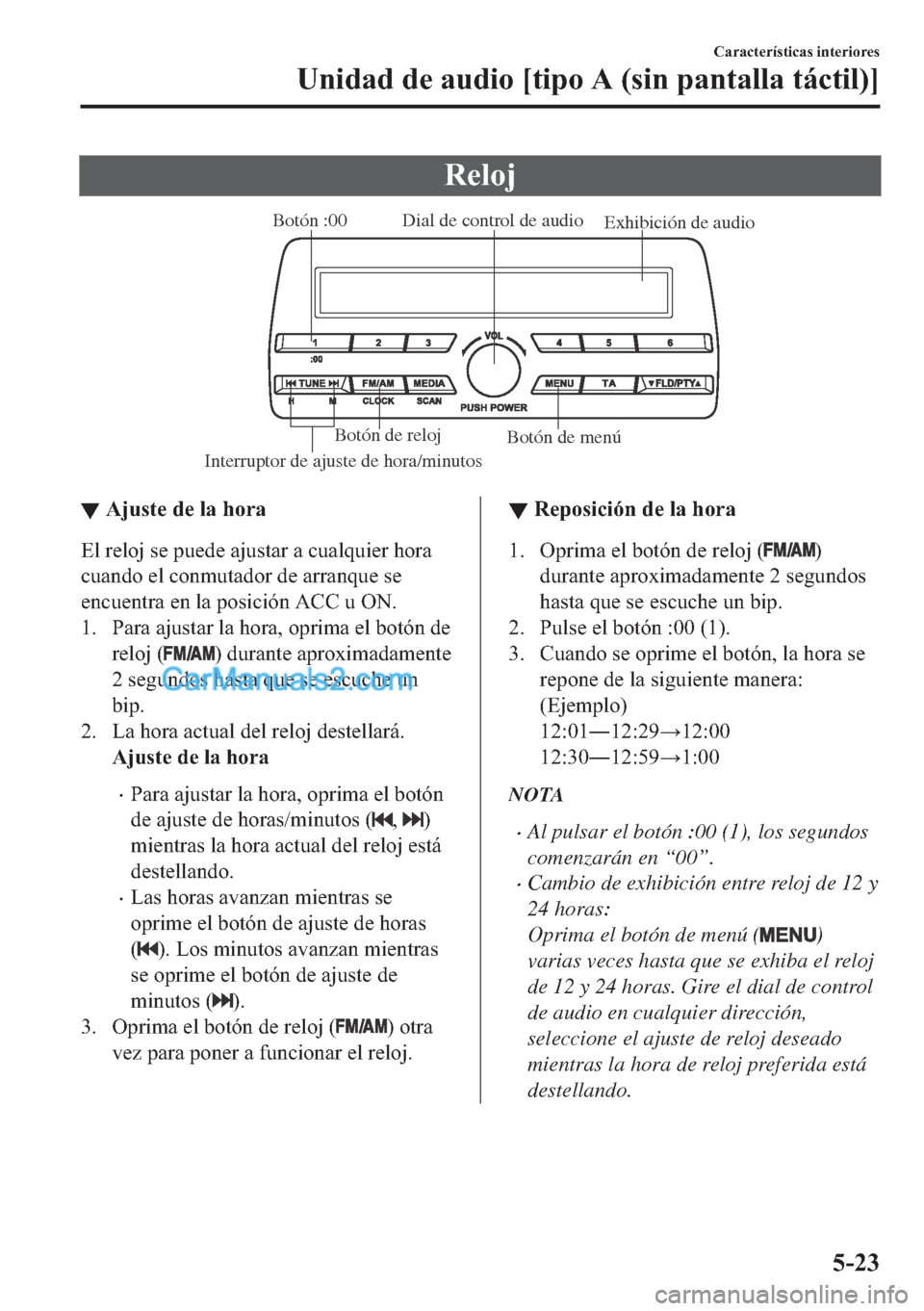 MAZDA MODEL MX-5 2017  Manual del propietario (in Spanish)  �5�H�O�R�M
Exhibición de audio Dial de control de audio
Interruptor de a
juste de hora/minutosBotón :00
Botón de menú Botón de reloj
▼▼�$�M�X�V�W�H��G�H��O�D��K�R�U�D
�(�O��U�H�O�R�M��V�