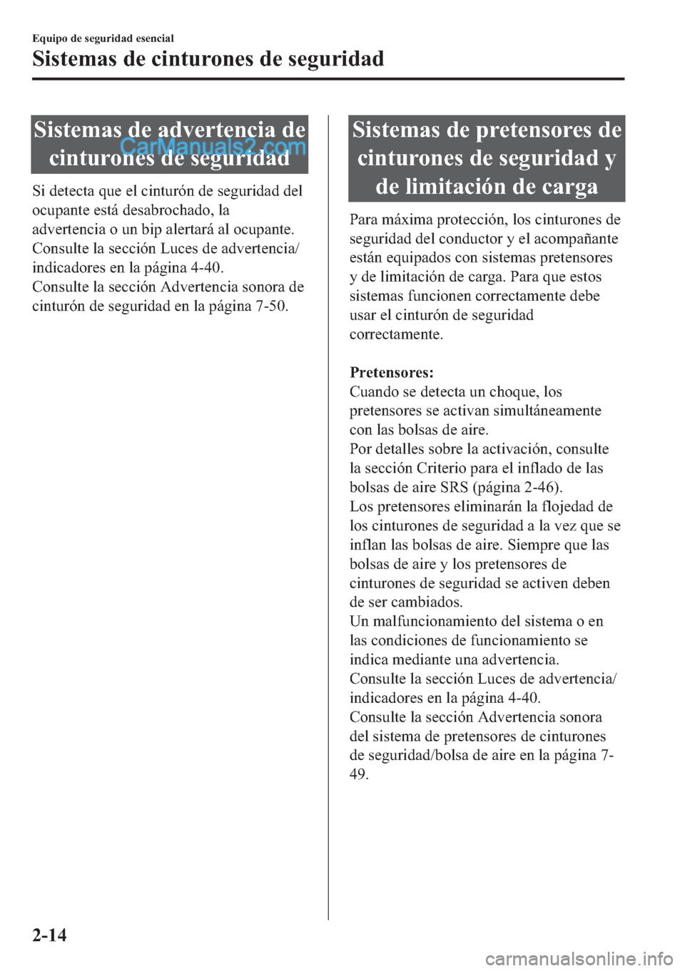 MAZDA MODEL MX-5 2017  Manual del propietario (in Spanish)  �6�L�V�W�H�P�D�V��G�H��D�G�Y�H�U�W�H�Q�F�L�D��G�H
�F�L�Q�W�X�U�R�Q�H�V��G�H��V�H�J�X�U�L�G�D�G
�6�L��G�H�W�H�F�W�D��T�X�H��H�O��F�L�Q�W�X�U�y�Q��G�H��V�H�J�X�U�L�G�D�G��G�H�O
�R�F�X�S�D�Q�