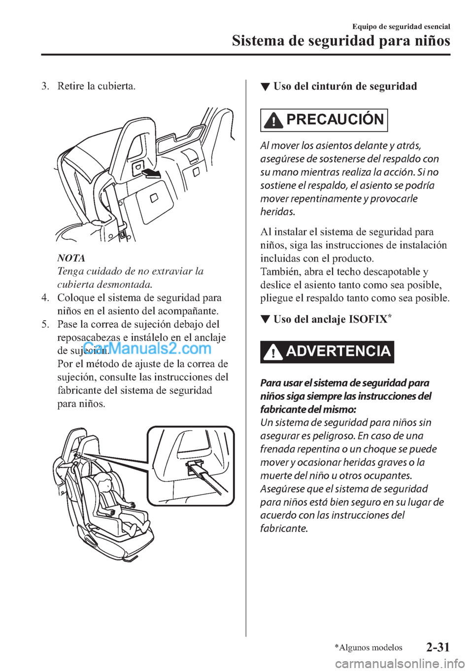 MAZDA MODEL MX-5 2017  Manual del propietario (in Spanish)  �� �5�H�W�L�U�H��O�D��F�X�E�L�H�U�W�D�
�
NOTA
Tenga cuidado de no extraviar la
cubierta desmontada.
�� �&�R�O�R�T�X�H��H�O��V�L�V�W�H�P�D��G�H��V�H�J�X�U�L�G�D�G��S�D�U�D
�Q�L�x�R�V��H�Q