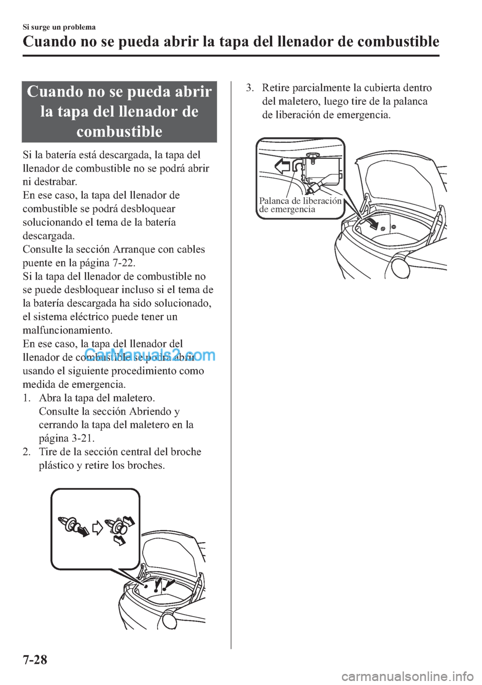 MAZDA MODEL MX-5 2017  Manual del propietario (in Spanish)  �&�X�D�Q�G�R��Q�R��V�H��S�X�H�G�D��D�E�U�L�U
�O�D��W�D�S�D��G�H�O��O�O�H�Q�D�G�R�U��G�H
�F�R�P�E�X�V�W�L�E�O�H
�6�L��O�D��E�D�W�H�U�t�D��H�V�W�i��G�H�V�F�D�U�J�D�G�D���O�D��W�D�S�D��G�