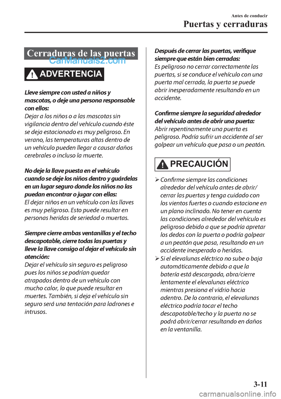 MAZDA MODEL MX-5 2017  Manual del propietario (in Spanish)  �&�H�U�U�D�G�X�U�D�V��G�H��O�D�V��S�X�H�U�W�D�V
�$��9�(�5�7�(�1�&�,�$
Lleve siempre con usted a niños y
mascotas, o deje una persona responsable
con ellos:
Dejar a los niños o a las mascotas sin