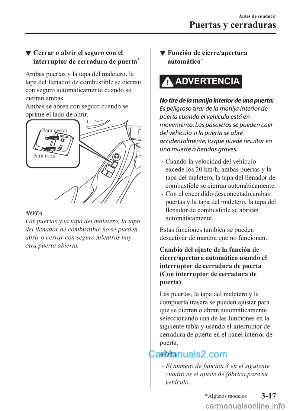 MAZDA MODEL MX-5 2017  Manual del propietario (in Spanish)  ▼�&�H�U�U�D�U��R��D�E�U�L�U��H�O��V�H�J�X�U�R��F�R�Q��H�O
�L�Q�W�H�U�U�X�S�W�R�U��G�H��F�H�U�U�D�G�X�U�D��G�H��S�X�H�U�W�D
�
�$�P�E�D�V��S�X�H�U�W�D�V��\��O�D��W�D�S�D��G�H�O��P�D�O