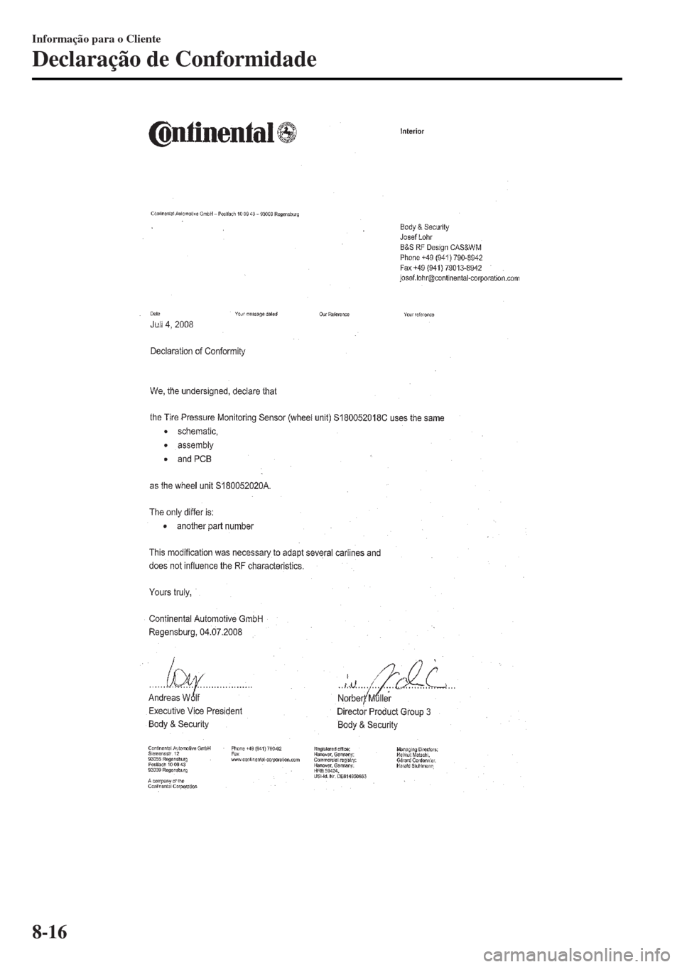 MAZDA MODEL MX-5 2017  Manual do proprietário (in Portuguese) Informação para o Cliente
Declaração de Conformidade
8-16 