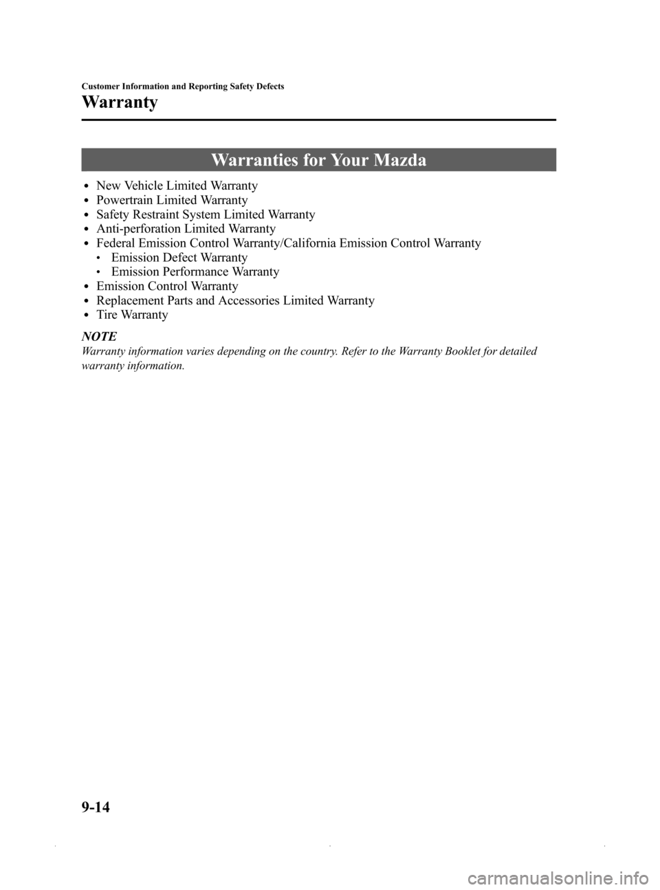 MAZDA MODEL MX-5 PRHT 2015  Owners Manual (in English) Black plate (402,1)
Warranties for Your Mazda
lNew Vehicle Limited WarrantylPowertrain Limited WarrantylSafety Restraint System Limited WarrantylAnti-perforation Limited WarrantylFederal Emission Cont