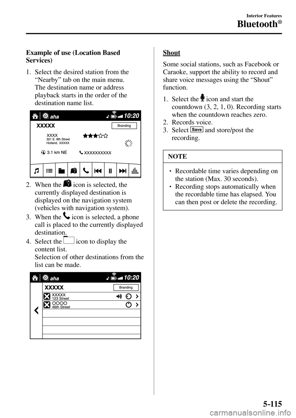 MAZDA MODEL MX-5 RF 2017 Owners Manual (in English) 5–115
Interior Features
Bluetooth®
Example of use (Location Based
Services)
1. Select the desired station from the
“Nearby” tab on the main menu.
The destination name MAZDA MODEL MX-5 RF 2017 Owners Manual (in English) 5–115
Interior Features
Bluetooth®
Example of use (Location Based
Services)
1. Select the desired station from the
“Nearby” tab on the main menu.
The destination name