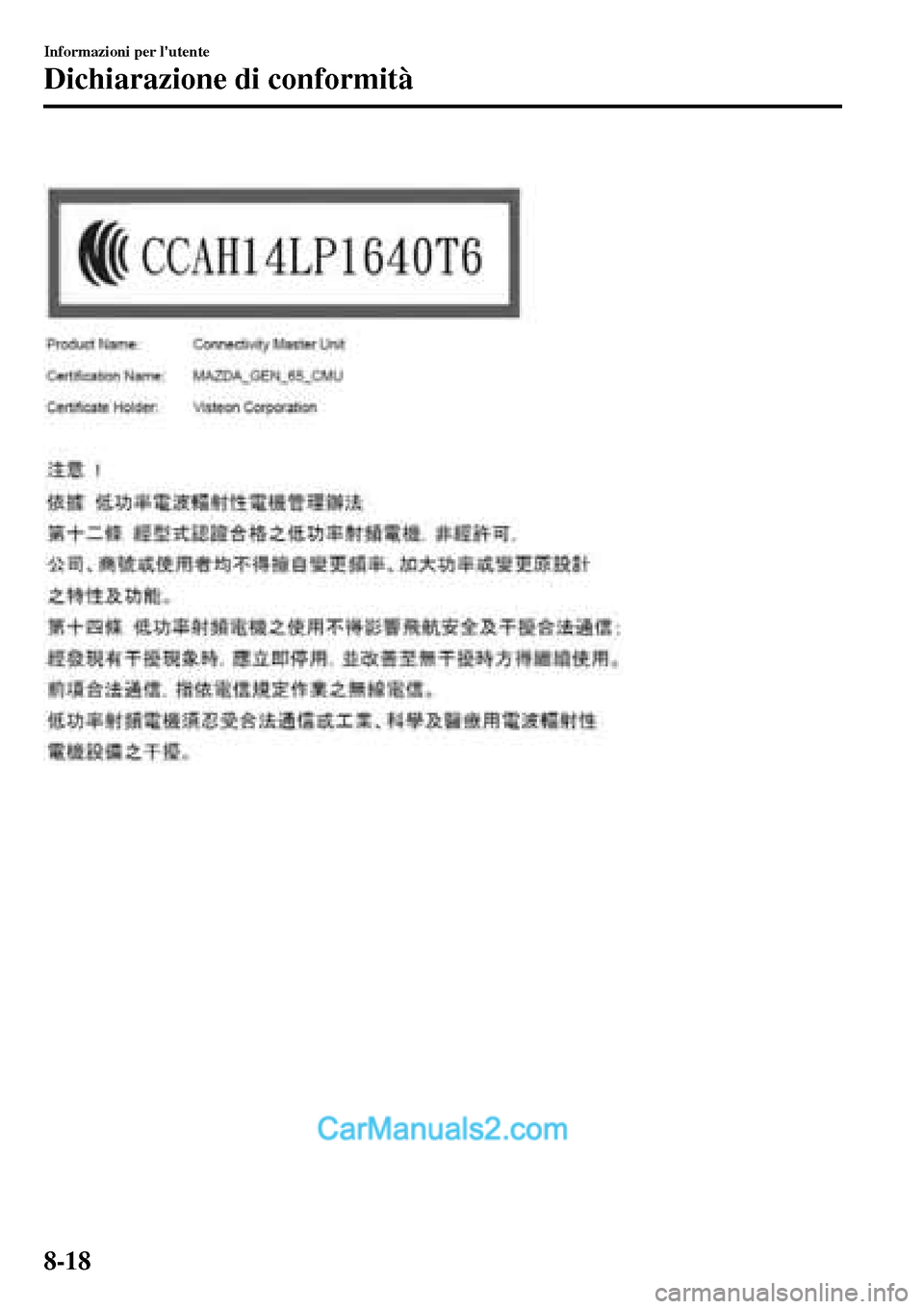 MAZDA MODEL MX-5 RF 2017  Manuale del proprietario (in Italian)  
Informazioni per lutente
Dichiarazione di conformità
8-18  