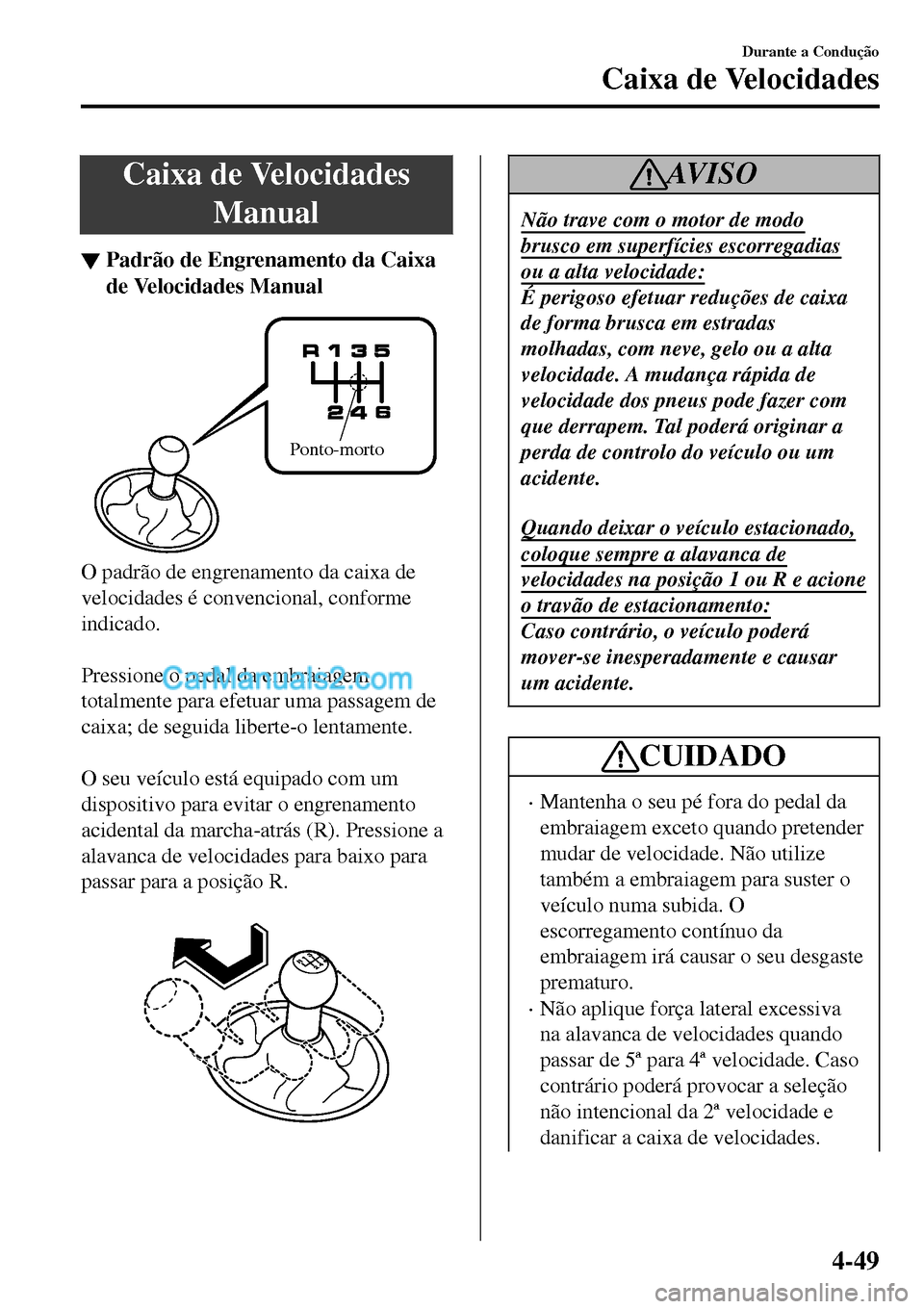 MAZDA MODEL MX-5 RF 2017  Manual do proprietário (in Portuguese) Caixa de Velocidades
Manual
▼Padr