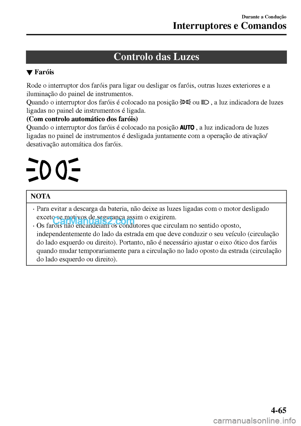 MAZDA MODEL MX-5 RF 2017  Manual do proprietário (in Portuguese) Controlo das Luzes
▼Far