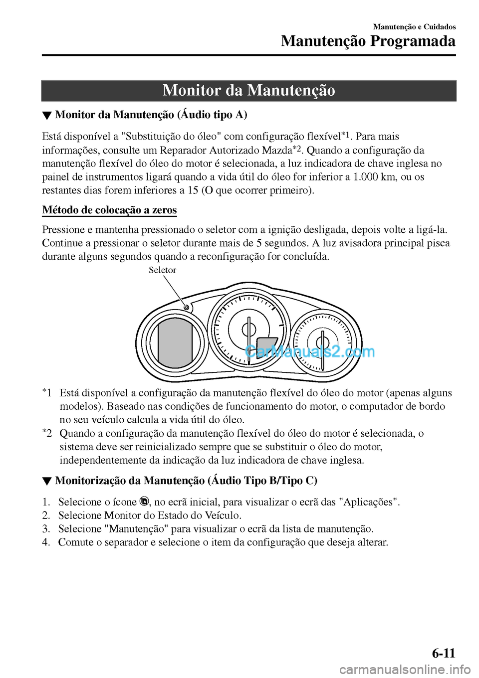 MAZDA MODEL MX-5 RF 2017  Manual do proprietário (in Portuguese) Monitor da Manutenção
▼Monitor da Manuten