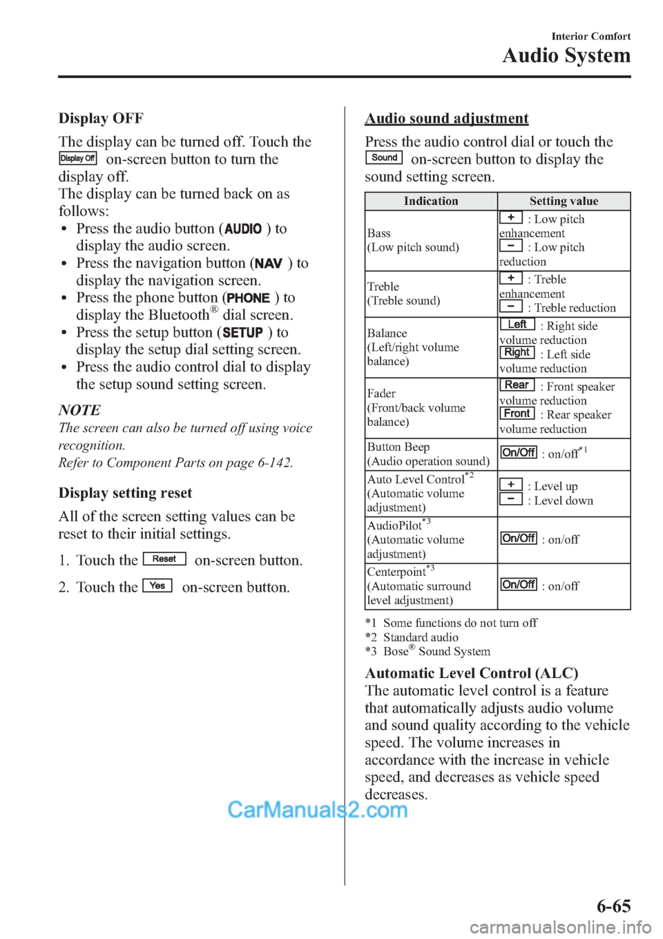 MAZDA MODEL MAZDASPEED 3 2013  Owners Manual (in English) Display OFF
The display can be turned off. Touch the
on-screen button to turn the
display off.
The display can be turned back on as
follows:
lPress the audio button ()to
display the audio screen.
lPre