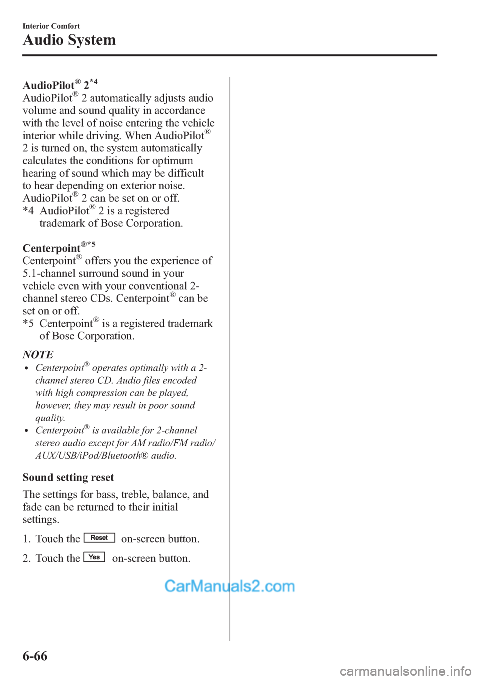 MAZDA MODEL MAZDASPEED 3 2013  Owners Manual (in English) AudioPilot®2*4
AudioPilot®2 automatically adjusts audio
volume and sound quality in accordance
with the level of noise entering the vehicle
interior while driving. When AudioPilot
®
2 is turned on,