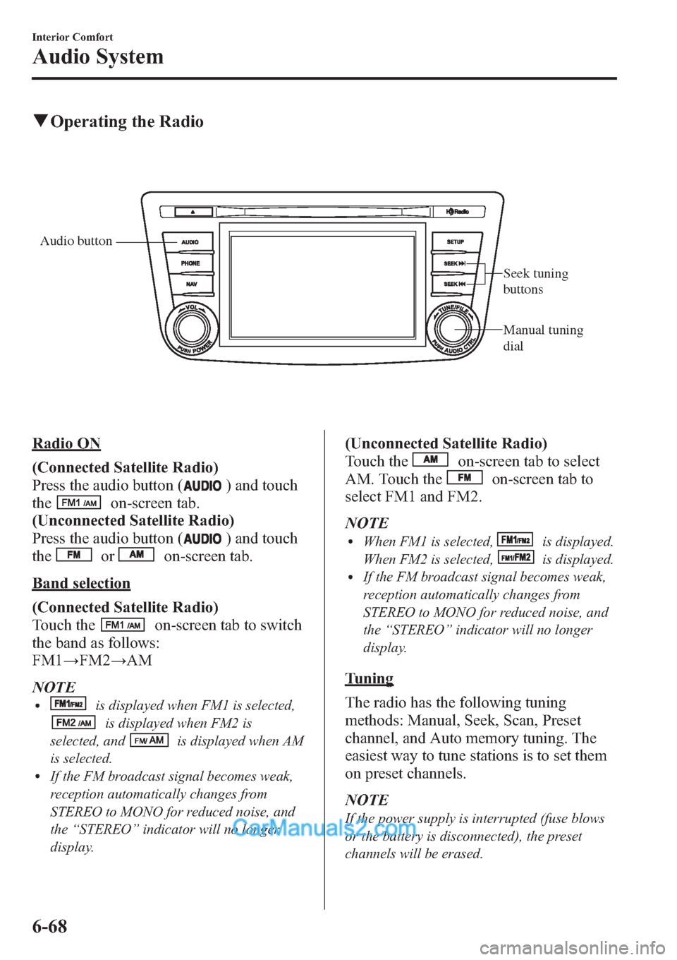 MAZDA MODEL MAZDASPEED 3 2013 Owners Manual (in English) qOperating the Radio
Audio button
Seek tuning
buttons
Manual tuning
dial
Radio ON
(Connected Satellite Radio)
Press the audio button (
) and touch
the
on-screen tab.
(Unconnected Satellite Radio)
Pr MAZDA MODEL MAZDASPEED 3 2013 Owners Manual (in English) qOperating the Radio
Audio button
Seek tuning
buttons
Manual tuning
dial
Radio ON
(Connected Satellite Radio)
Press the audio button (
) and touch
the
on-screen tab.
(Unconnected Satellite Radio)
Pr