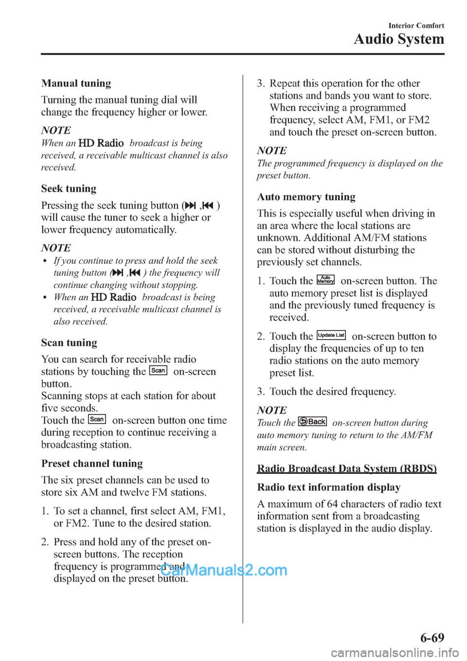MAZDA MODEL MAZDASPEED 3 2013 Owners Manual (in English) Manual tuning
Turning the manual tuning dial will
change the frequency higher or lower.
NOTE
When anbroadcast is being
received, a receivable multicast channel is also
received.
Seek tuning
Pressing t MAZDA MODEL MAZDASPEED 3 2013 Owners Manual (in English) Manual tuning
Turning the manual tuning dial will
change the frequency higher or lower.
NOTE
When anbroadcast is being
received, a receivable multicast channel is also
received.
Seek tuning
Pressing t