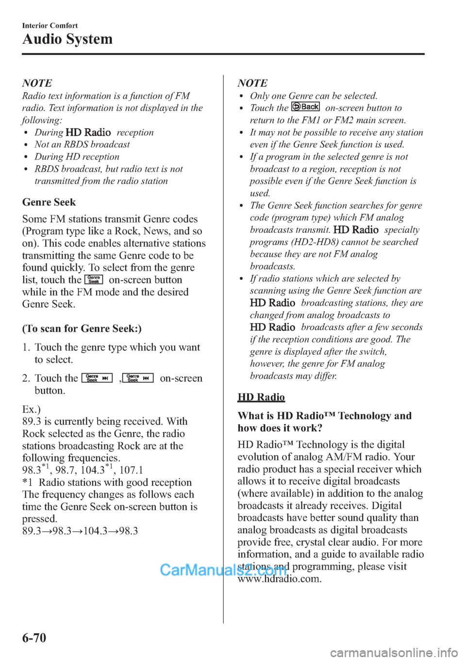 MAZDA MODEL MAZDASPEED 3 2013 Owners Manual (in English) NOTE
Radio text information is a function of FM
radio. Text information is not displayed in the
following:
lDuringreceptionlNot an RBDS broadcastlDuring HD receptionlRBDS broadcast, but radio text is MAZDA MODEL MAZDASPEED 3 2013 Owners Manual (in English) NOTE
Radio text information is a function of FM
radio. Text information is not displayed in the
following:
lDuringreceptionlNot an RBDS broadcastlDuring HD receptionlRBDS broadcast, but radio text is