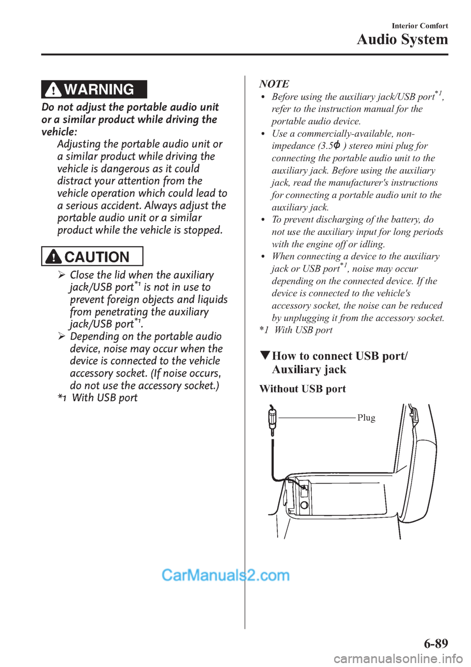 MAZDA MODEL MAZDASPEED 3 2013 Owners Manual (in English) WARNING
Do not adjust the portable audio unit
or a similar product while driving the
vehicle:
Adjusting the portable audio unit or
a similar product while driving the
vehicle is dangerous as it could
MAZDA MODEL MAZDASPEED 3 2013 Owners Manual (in English) WARNING
Do not adjust the portable audio unit
or a similar product while driving the
vehicle:
Adjusting the portable audio unit or
a similar product while driving the
vehicle is dangerous as it could