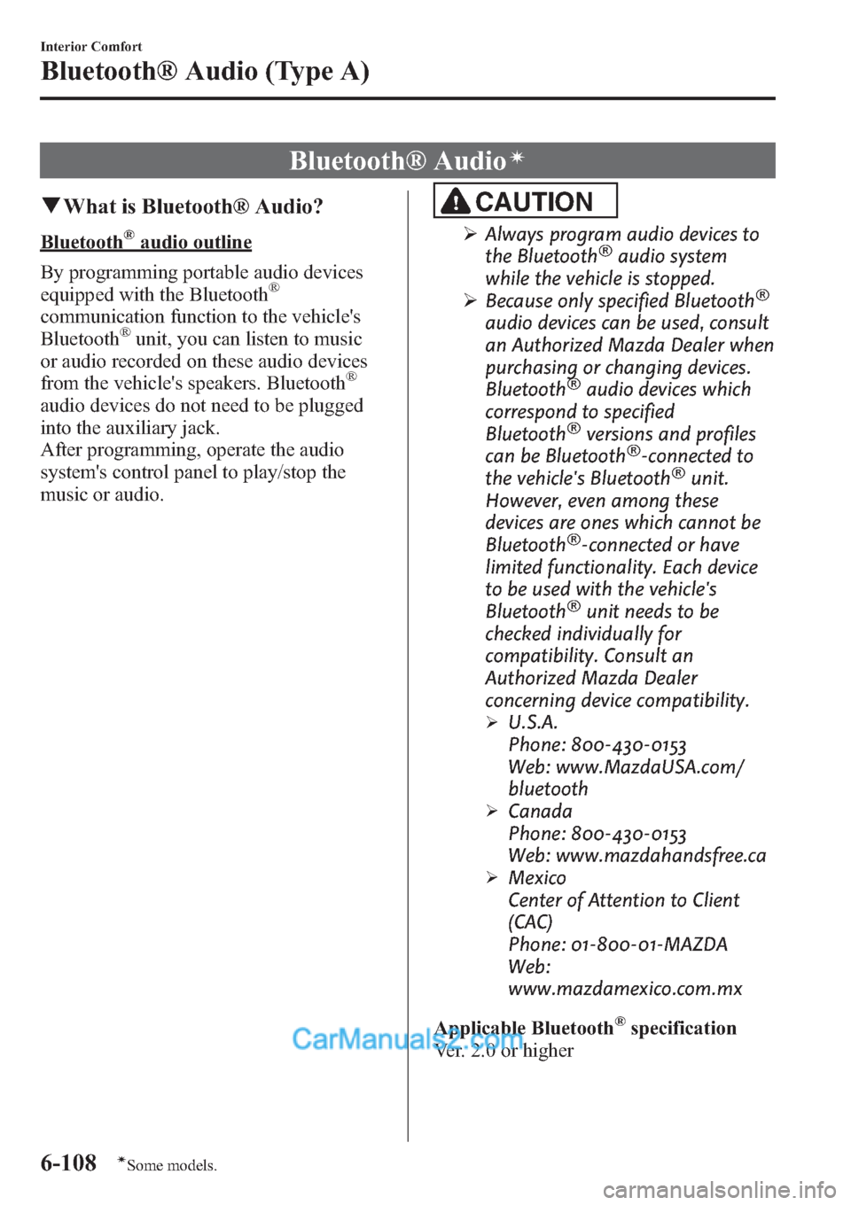 MAZDA MODEL MAZDASPEED 3 2013  Owners Manual (in English) Bluetooth® Audioí
qWhat is Bluetooth® Audio?
Bluetooth®audio outline
By programming portable audio devices
equipped with the Bluetooth
®
communication function to the vehicles
Bluetooth®unit, y