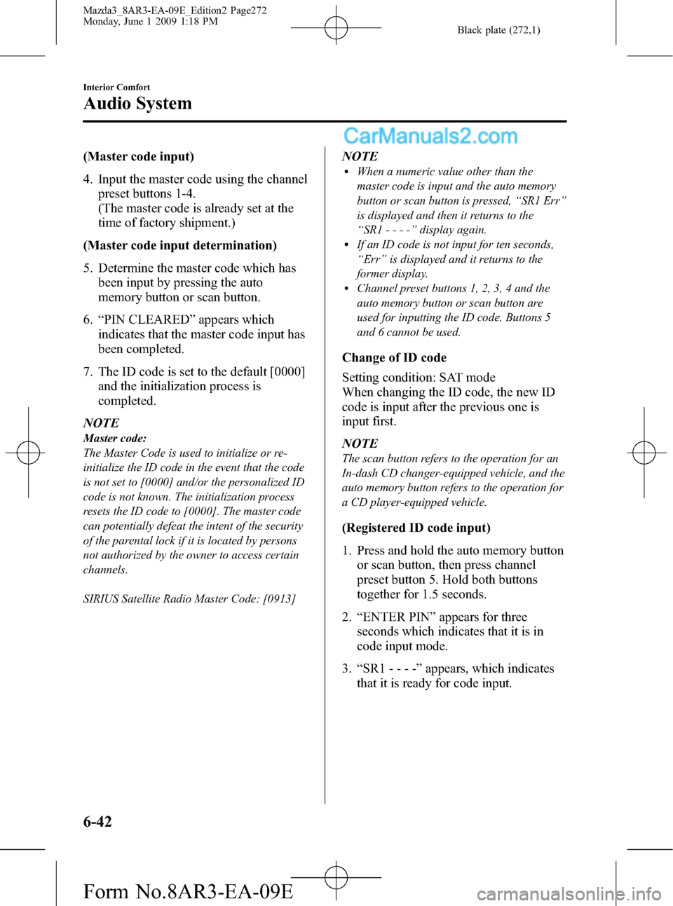 MAZDA MODEL MAZDASPEED 3 2010 Owners Manual (in English) Black plate (272,1)
(Master code input)
4. Input the master code using the channel
preset buttons 1-4.
(The master code is already set at the
time of factory shipment.)
(Master code input determinatio MAZDA MODEL MAZDASPEED 3 2010 Owners Manual (in English) Black plate (272,1)
(Master code input)
4. Input the master code using the channel
preset buttons 1-4.
(The master code is already set at the
time of factory shipment.)
(Master code input determinatio