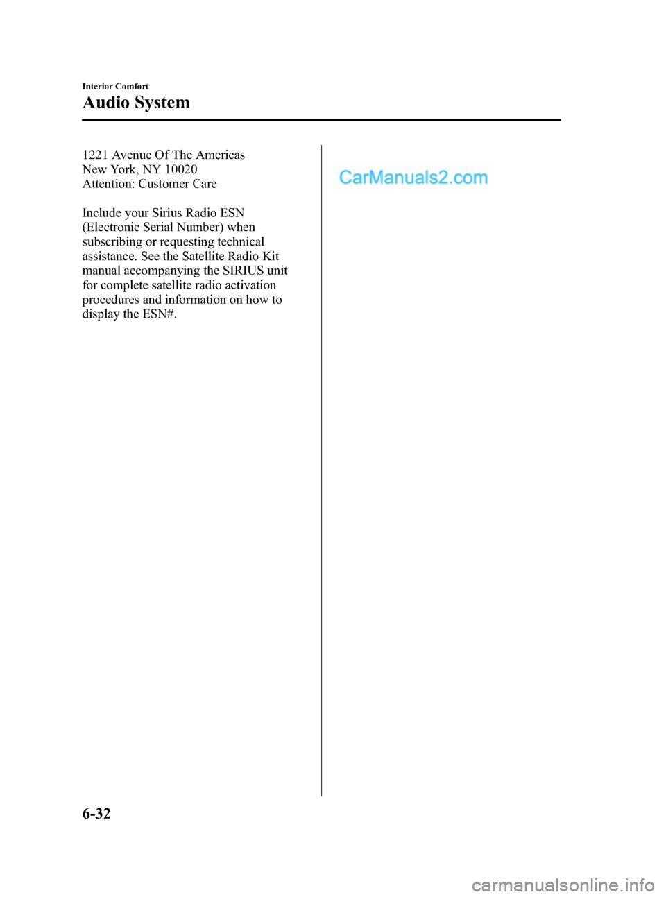 MAZDA MODEL MAZDASPEED 3 2008  Owners Manual (in English) Black plate (210,1)
1221 Avenue Of The Americas
New York, NY 10020
Attention: Customer Care
Include your Sirius Radio ESN
(Electronic Serial Number) when
subscribing or requesting technical
assistance