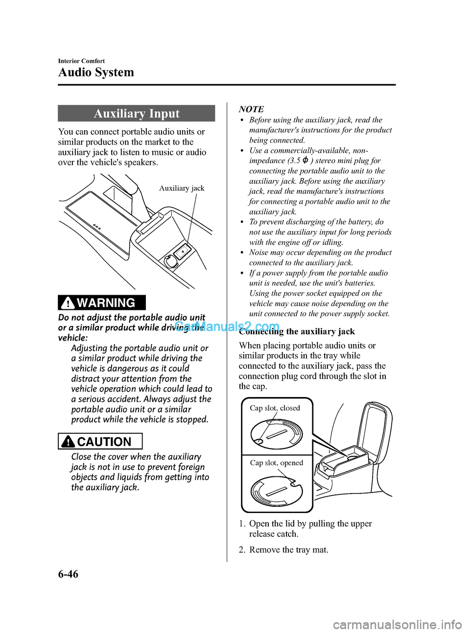 MAZDA MODEL MAZDASPEED 3 2008 Owners Manual (in English) Black plate (224,1)
Auxiliary Input
You can connect portable audio units or
similar products on the market to the
auxiliary jack to listen to music or audio
over the vehicles speakers.
Auxiliary jack MAZDA MODEL MAZDASPEED 3 2008 Owners Manual (in English) Black plate (224,1)
Auxiliary Input
You can connect portable audio units or
similar products on the market to the
auxiliary jack to listen to music or audio
over the vehicles speakers.
Auxiliary jack
