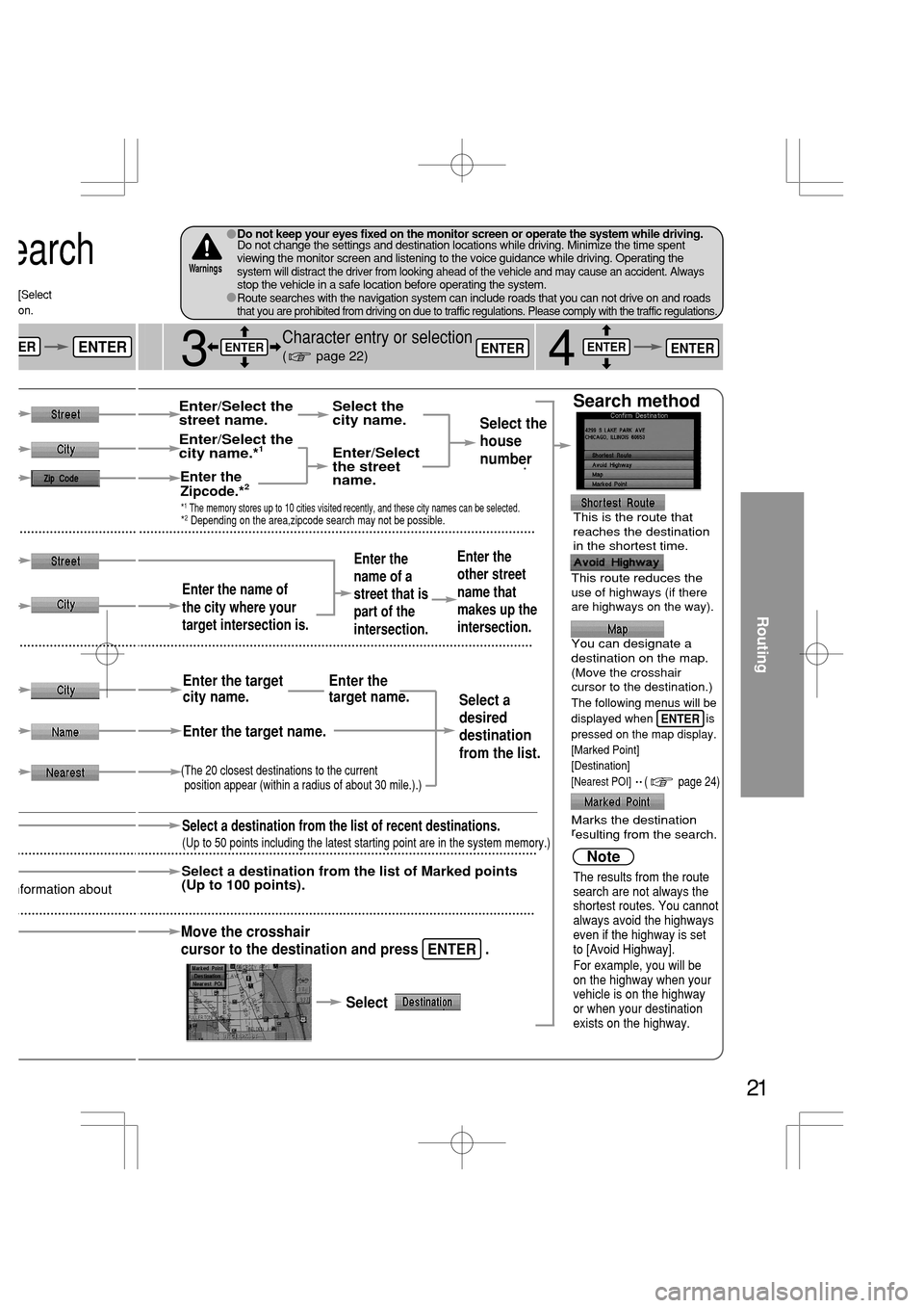 MAZDA MODEL RX 8 2005 Owners Manual (in English) nformation about
[Select
on.
earch
ENTERER
21
3
Character entry or selection
( page 22)
Search method
4
Select the
house
number
.
Enter the name of
the city where your
target intersection is.
E MAZDA MODEL RX 8 2005 Owners Manual (in English) nformation about
[Select
on.
earch
ENTERER
21
3
Character entry or selection
( page 22)
Search method
4
Select the
house
number
.
Enter the name of
the city where your
target intersection is.
E