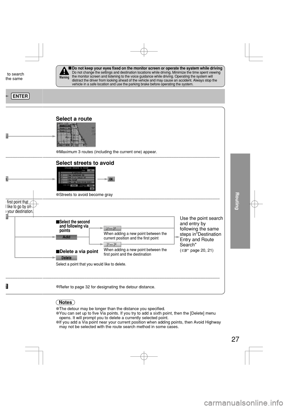 MAZDA MODEL RX 8 2005 Owners Manual (in English) 27
Select a route
Maximum 3 routes (including the current one) appear.
Select streets to avoid
Streets to avoid become gray
When adding a new point between the
current position and the first point
W MAZDA MODEL RX 8 2005 Owners Manual (in English) 27
Select a route
Maximum 3 routes (including the current one) appear.
Select streets to avoid
Streets to avoid become gray
When adding a new point between the
current position and the first point
W