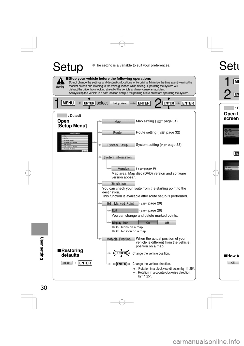 MAZDA MODEL RX 8 2005 Owners Manual (in English) Setu
1
Open th
screen
How to
asE
J
ME
ENT
ENT
30
Setup
2
Restoring
defaults
Map setting ( page 31)
On : Icons on a map.Off : No icon on a map.
The setting is a variable to suit your prefe MAZDA MODEL RX 8 2005 Owners Manual (in English) Setu
1
Open th
screen
How to
asE
J
ME
ENT
ENT
30
Setup
2
Restoring
defaults
Map setting ( page 31)
On : Icons on a map.Off : No icon on a map.
The setting is a variable to suit your prefe