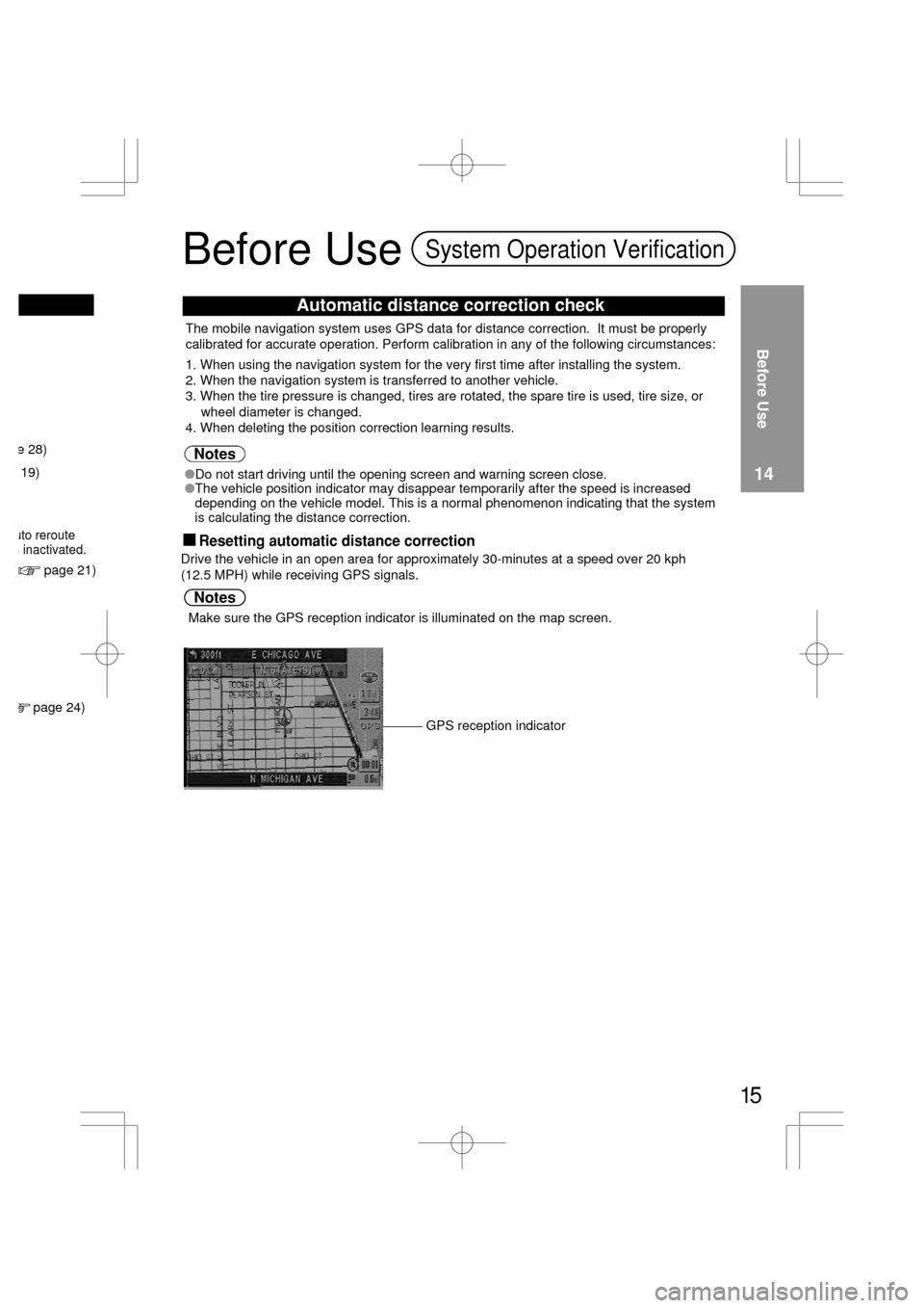 MAZDA MODEL RX 8 2004  Owners Manual (in English) e 28)
19)
      page 21)
   page 24)
uto reroutes inactivated.
Do not start driving until the opening screen and warning screen close.
The vehicle position indicator may disappear temporarily after 