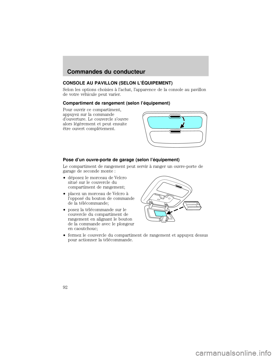 MAZDA MODEL TRIBUTE 2002  Manuel du propriétaire (in French) CONSOLE AU PAVILLON (SELON LˆQUIPEMENT)
Selon les options choisies ° lachat, lapparence de la console au pavillon
de votre v×hicule peut varier.
Compartiment de rangement (selon l×quipement)
P