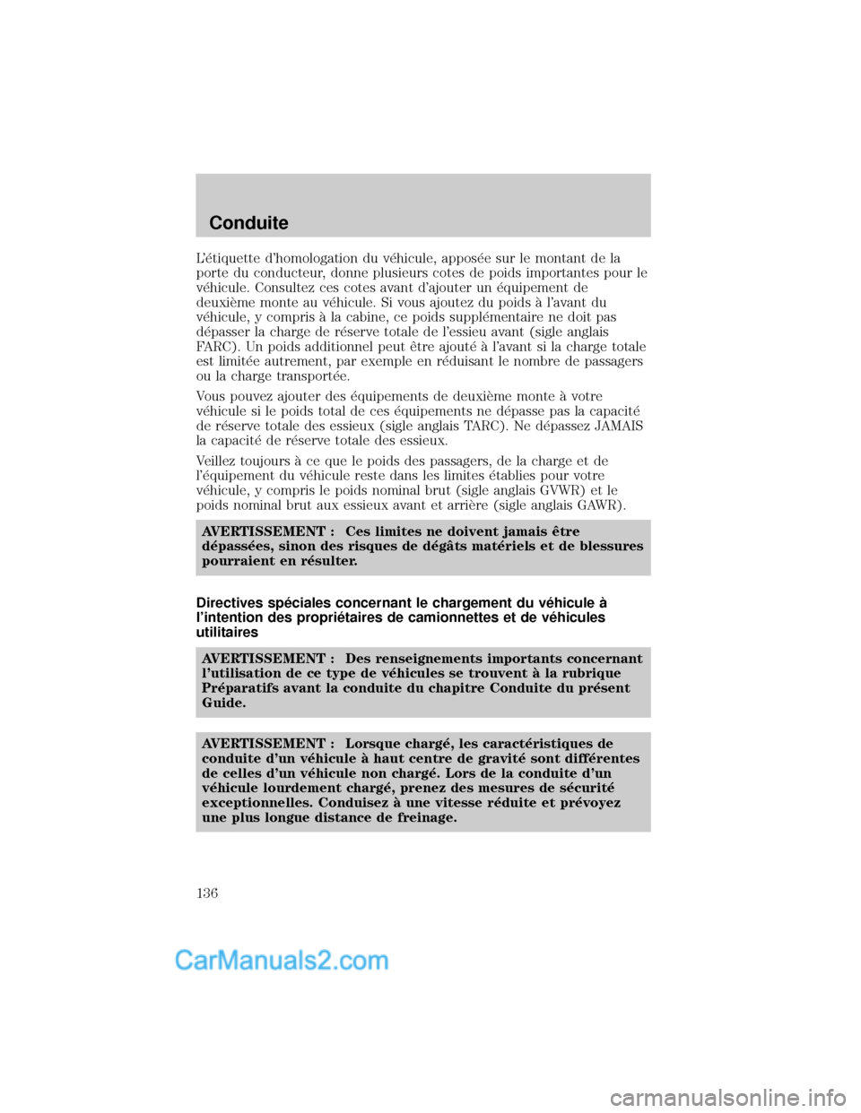 MAZDA MODEL TRIBUTE 2001 Manuel du propriétaire (in French) L×tiquette dhomologation du v×hicule, appos×e sur le montant de la
porte du conducteur, donne plusieurs cotes de poids importantes pour le
v×hicule. Consultez ces cotes avant dajouter un ×quip MAZDA MODEL TRIBUTE 2001 Manuel du propriétaire (in French) L×tiquette dhomologation du v×hicule, appos×e sur le montant de la
porte du conducteur, donne plusieurs cotes de poids importantes pour le
v×hicule. Consultez ces cotes avant dajouter un ×quip