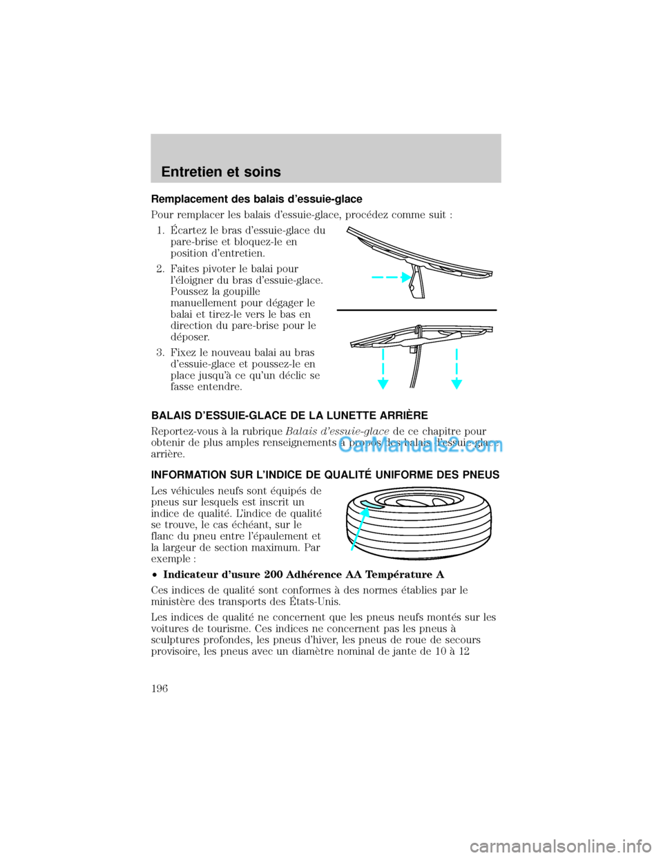 MAZDA MODEL TRIBUTE 2001 Manuel du propriétaire (in French) Remplacement des balais dessuie-glace
Pour remplacer les balais dessuie-glace, proc×dez comme suit :
1. ˆcartez le bras dessuie-glace du
pare-brise et bloquez-le en
position dentretien.
2. Faite MAZDA MODEL TRIBUTE 2001 Manuel du propriétaire (in French) Remplacement des balais dessuie-glace
Pour remplacer les balais dessuie-glace, proc×dez comme suit :
1. ˆcartez le bras dessuie-glace du
pare-brise et bloquez-le en
position dentretien.
2. Faite