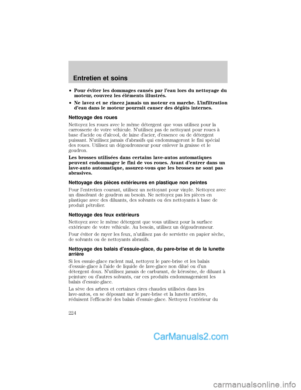 MAZDA MODEL TRIBUTE 2001 Manuel du propriétaire (in French) ²Pour ×viter les dommages caus×s par leau lors du nettoyage du
moteur, couvrez les ×l×ments illustr×s.
²Ne lavez et ne rincez jamais un moteur en marche. Linfiltration
deau dans le moteur po MAZDA MODEL TRIBUTE 2001 Manuel du propriétaire (in French) ²Pour ×viter les dommages caus×s par leau lors du nettoyage du
moteur, couvrez les ×l×ments illustr×s.
²Ne lavez et ne rincez jamais un moteur en marche. Linfiltration
deau dans le moteur po