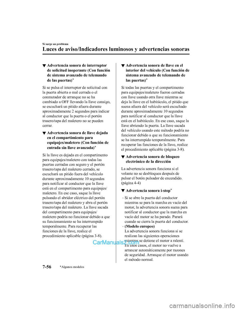 MAZDA MODEL 2 2020  Manual del propietario (in Spanish) ▼Advertencia sono
ra de interruptor
de solicitud inoperante (Con función
de sistema avanzado de telemando
de las puertas)
*
Si se pulsa el interruptor de solicitud con
la puerta abierta o mal cerra
