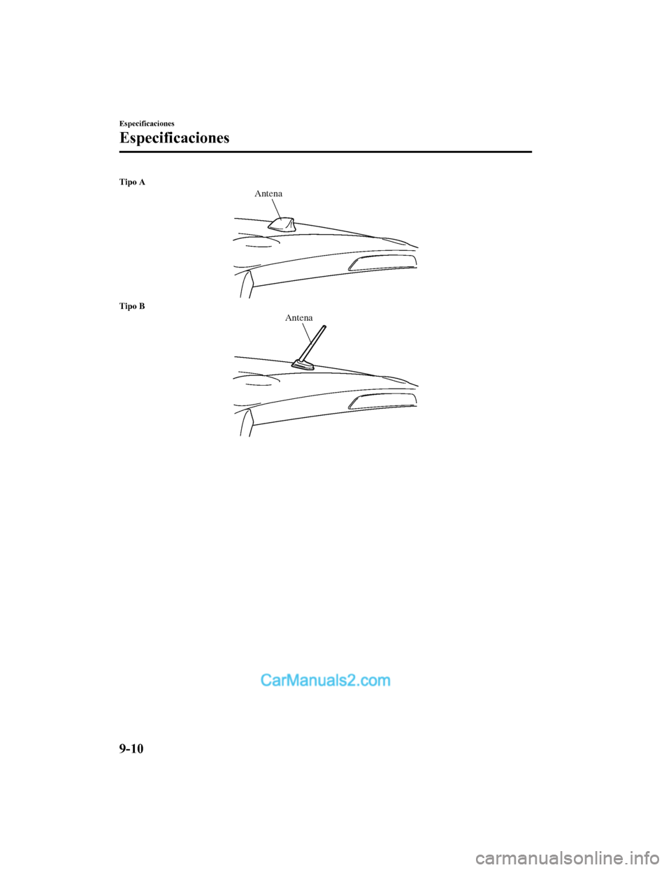 MAZDA MODEL 2 2020  Manual del propietario (in Spanish) Tipo A
Antena
Tipo B
Antena
Especificaciones
Especificaciones
9-10
Mazda2_8HV1-SP-19I_Edition1_old2019-7-5 15:50:41  