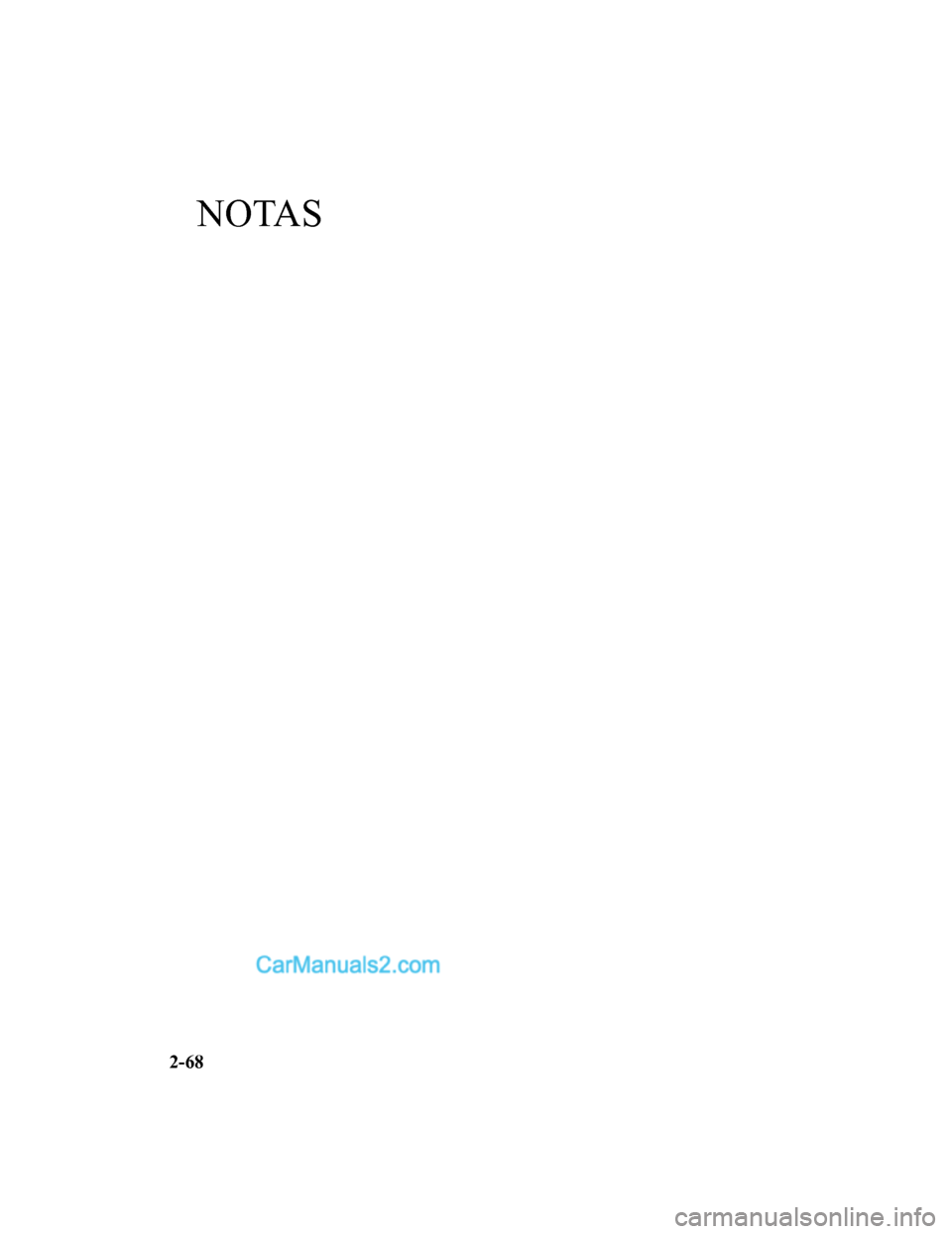 MAZDA MODEL 2 2020  Manual del propietario (in Spanish) NOTAS
2-68
Mazda2_8HV1-SP-19I_Edition1_old2019-7-5 15:50:41  