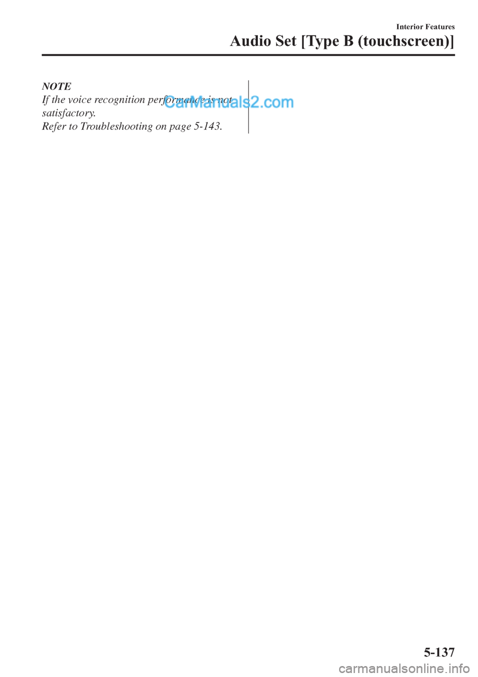 MAZDA MODEL 2 2019  Owners Manual (in English) NOTE
If the voice recognition performance is not
satisfactory.
Refer to Troubleshooting on page 5-143.
�,�Q�W�H�U�L�R�U��)�H�D�W�X�U�H�V
�$�X�G�L�R��6�H�W��>�7�\�S�H��%���W�R�X�F�K�V�F�U�H�H�Q�