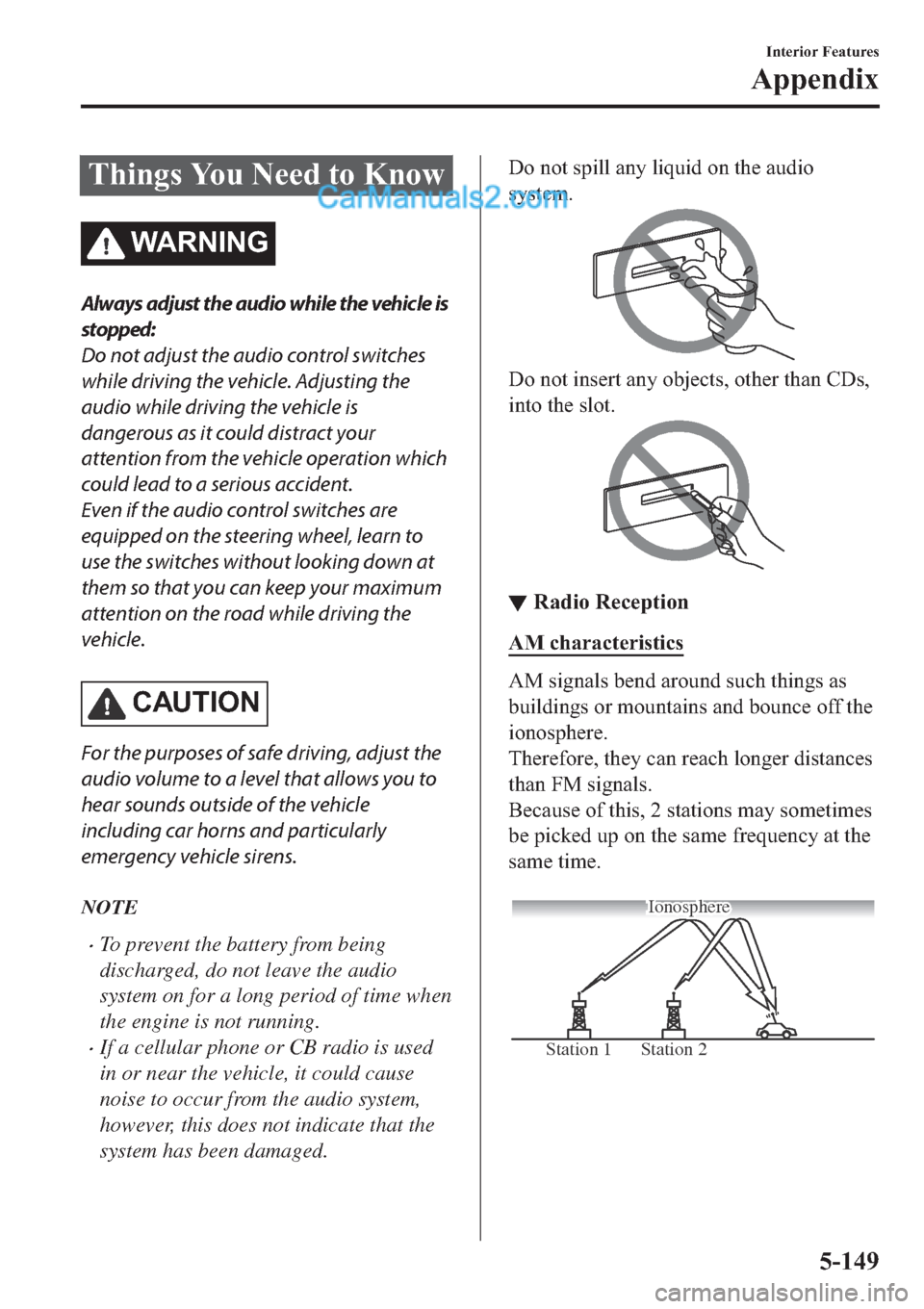 MAZDA MODEL 2 2019  Owners Manual (in English) �7�K�L�Q�J�V��<�R�X��1�H�H�G��W�R��.�Q�R�Z
�:�$ �5 �1 �, �1 �*
Always adjust the audio while the vehicle is
stopped:
Do not adjust the audio control switches
while driving the vehicle. Adjusting t
