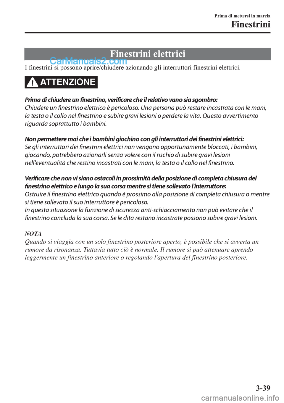 MAZDA MODEL 2 2019  Manuale del proprietario (in Italian) �)�L�Q�H�V�W�U�L�Q�L��H�O�H�W�W�U�L�F�L
�,��I�L�Q�H�V�W�U�L�Q�L��V�L��S�R�V�V�R�Q�R��D�S�U�L�U�H��F�K�L�X�G�H�U�H��D�]�L�R�Q�D�Q�G�R��J�O�L��L�Q�W�H�U�U�X�W�W�R�U�L��I�L�Q�H�V�W�U�L�Q�L��H�