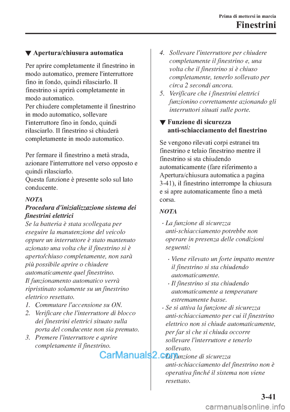 MAZDA MODEL 2 2019  Manuale del proprietario (in Italian) ▼�$�S�H�U�W�X�U�D��F�K�L�X�V�X�U�D��D�X�W�R�P�D�W�L�F�D
�3�H�U��D�S�U�L�U�H��F�R�P�S�O�H�W�D�P�H�Q�W�H��L�O��I�L�Q�H�V�W�U�L�Q�R��L�Q
�P�R�G�R��D�X�W�R�P�D�W�L�F�R���S�U�H�P�H�U�H��O�
�L�