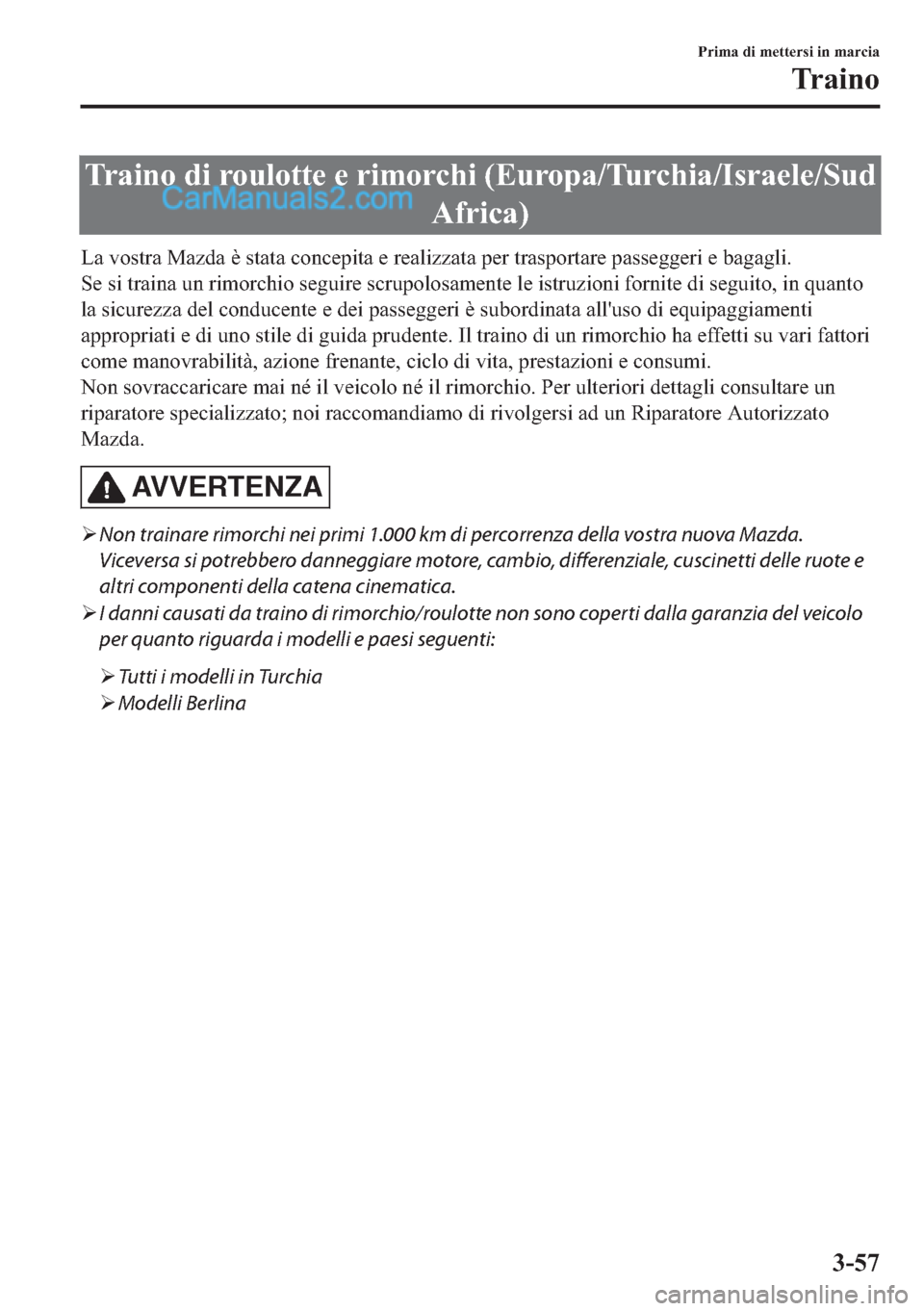MAZDA MODEL 2 2019  Manuale del proprietario (in Italian) �7�U�D�L�Q�R��G�L��U�R�X�O�R�W�W�H��H��U�L�P�R�U�F�K�L���(�X�U�R�S�D��7�X�U�F�K�L�D��,�V�U�D�H�O�H��6�X�G
�$�I�U�L�F�D�
�/�D��Y�R�V�W�U�D��0�D�]�G�D��q��V�W�D�W�D��F�R�Q�F�H�S�L�W�D��H