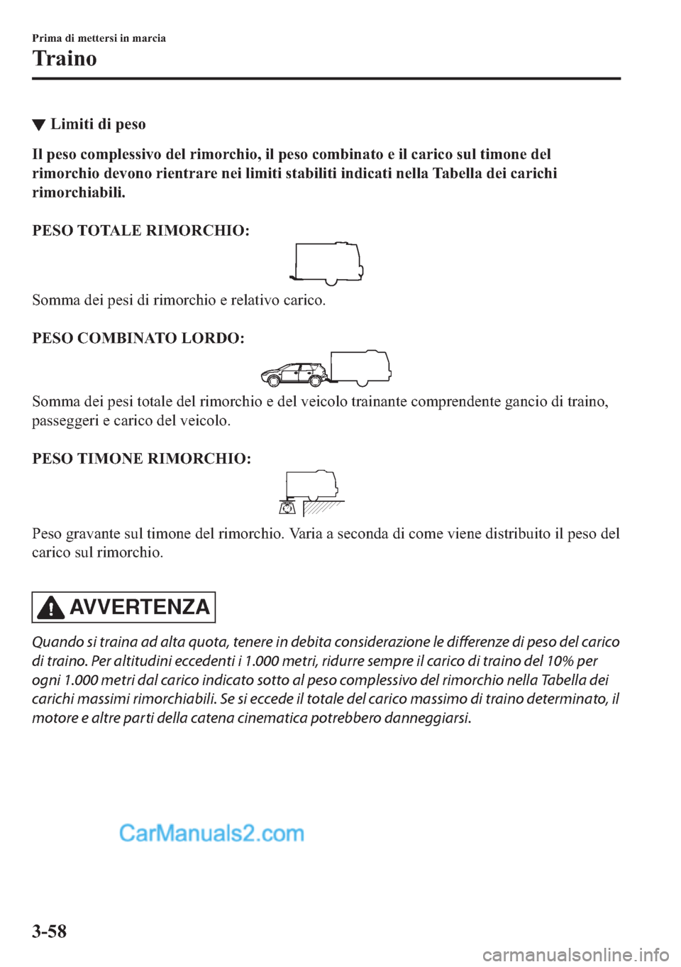 MAZDA MODEL 2 2019  Manuale del proprietario (in Italian) ▼�/�L�P�L�W�L��G�L��S�H�V�R
�,�O��S�H�V�R��F�R�P�S�O�H�V�V�L�Y�R��G�H�O��U�L�P�R�U�F�K�L�R���L�O��S�H�V�R��F�R�P�E�L�Q�D�W�R��H��L�O��F�D�U�L�F�R��V�X�O��W�L�P�R�Q�H��G�H�O
�U�L�P�R�