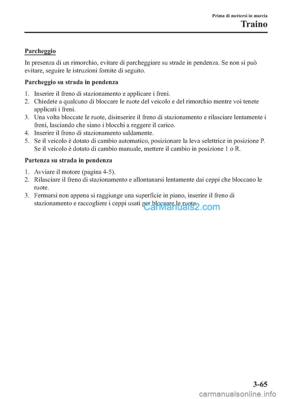 MAZDA MODEL 2 2019  Manuale del proprietario (in Italian) �3�D�U�F�K�H�J�J�L�R
�,�Q��S�U�H�V�H�Q�]�D��G�L��X�Q��U�L�P�R�U�F�K�L�R���H�Y�L�W�D�U�H��G�L��S�D�U�F�K�H�J�J�L�D�U�H��V�X��V�W�U�D�G�H��L�Q��S�H�Q�G�H�Q�]�D���6�H��Q�R�Q��V�L��S�X�z
