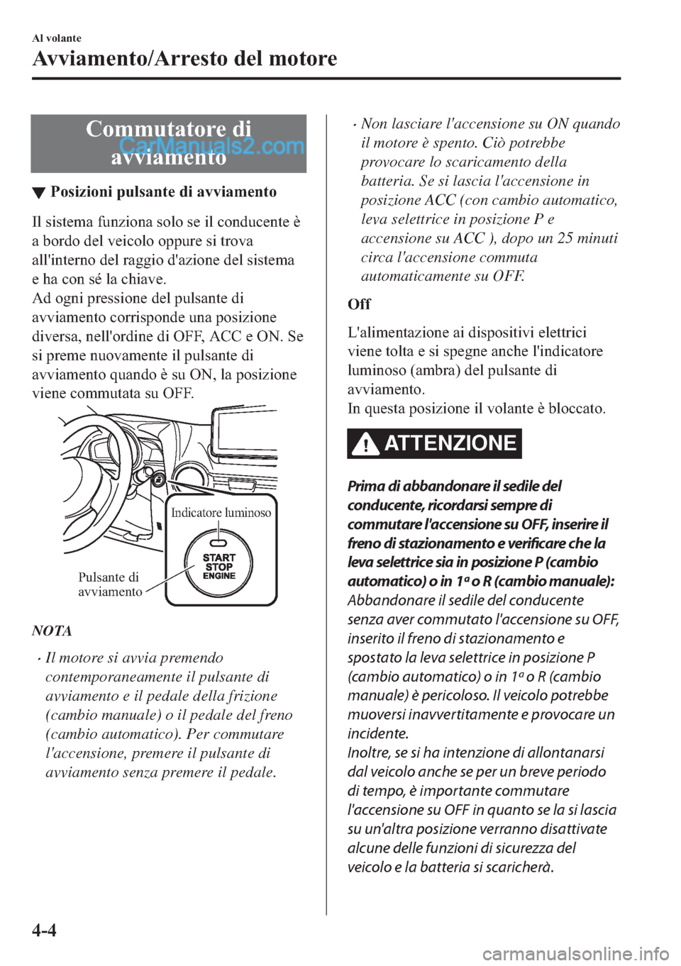MAZDA MODEL 2 2019  Manuale del proprietario (in Italian) �&�R�P�P�X�W�D�W�R�U�H��G�L
�D�Y�Y�L�D�P�H�Q�W�R
▼�3�R�V�L�]�L�R�Q�L��S�X�O�V�D�Q�W�H��G�L��D�Y�Y�L�D�P�H�Q�W�R
�,�O��V�L�V�W�H�P�D��I�X�Q�]�L�R�Q�D��V�R�O�R��V�H��L�O��F�R�Q�G�X�F�H�Q�W�H