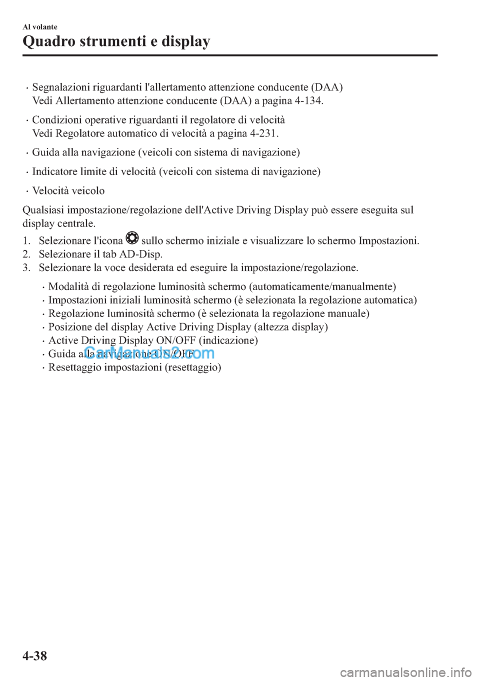 MAZDA MODEL 2 2019  Manuale del proprietario (in Italian) �x�6�H�J�Q�D�O�D�]�L�R�Q�L��U�L�J�X�D�U�G�D�Q�W�L��O�
�D�O�O�H�U�W�D�P�H�Q�W�R��D�W�W�H�Q�]�L�R�Q�H��F�R�Q�G�X�F�H�Q�W�H����$�$�
�9�H�G�L��$�O�O�H�U�W�D�P�H�Q�W�R��D�W�W�H�Q�]�L�R�Q�H��F�R�