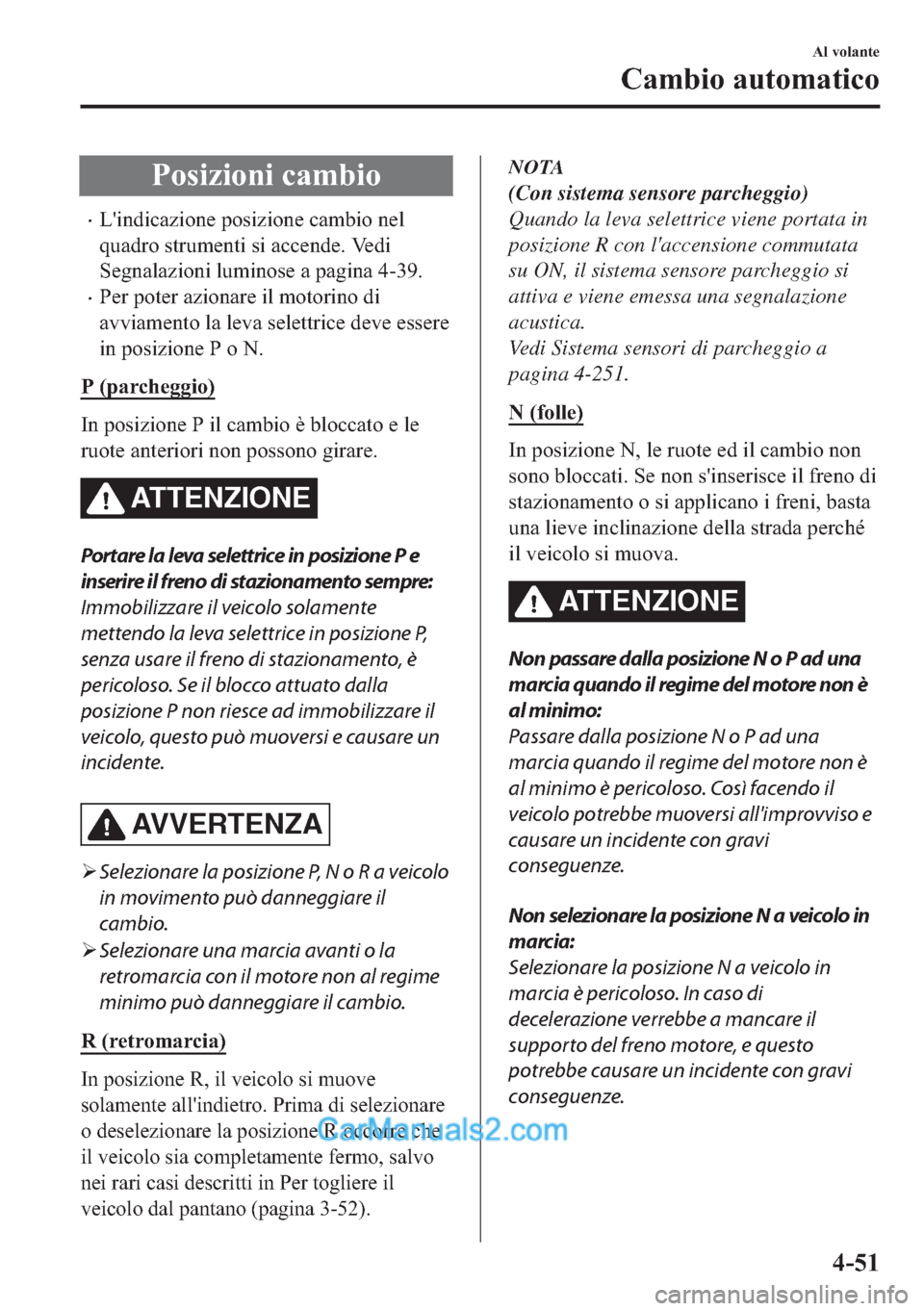 MAZDA MODEL 2 2019  Manuale del proprietario (in Italian) �3�R�V�L�]�L�R�Q�L��F�D�P�E�L�R
�x�/�
�L�Q�G�L�F�D�]�L�R�Q�H��S�R�V�L�]�L�R�Q�H��F�D�P�E�L�R��Q�H�O
�T�X�D�G�U�R��V�W�U�X�P�H�Q�W�L��V�L��D�F�F�H�Q�G�H���9�H�G�L
�6�H�J�Q�D�O�D�]�L�R�Q�L��O�