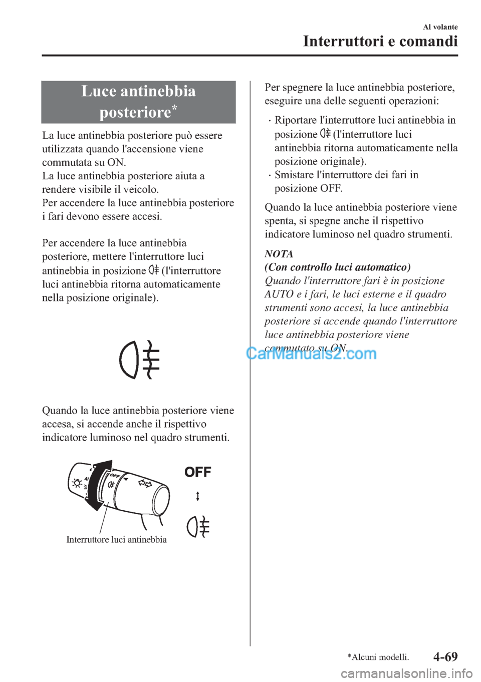 MAZDA MODEL 2 2019  Manuale del proprietario (in Italian) �/�X�F�H��D�Q�W�L�Q�H�E�E�L�D
�S�R�V�W�H�U�L�R�U�H
�
�/�D��O�X�F�H��D�Q�W�L�Q�H�E�E�L�D��S�R�V�W�H�U�L�R�U�H��S�X�z��H�V�V�H�U�H
�X�W�L�O�L�]�]�D�W�D��T�X�D�Q�G�R��O�
�D�F�F�H�Q�V�L�R�Q�H��Y